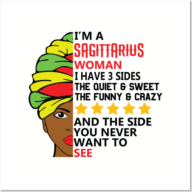 I'm A Sagittarius Woman I Have 3 Sides The Quiet And Sweet The Funny And Crazy And The Side You Never Want To See Wall Art by jerranne